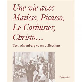Une vie avec Matisse, Picasso, Le Corbusier, Christo...