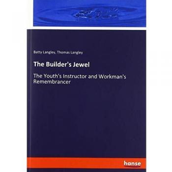 The Builder's Jewel: The Youth's Instructor and Workman's Remembrancer