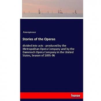 Stories of the Operas: divided into acts