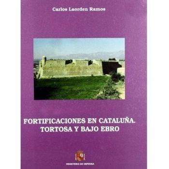 Fortificaciones en cataluña : tortosa y bajo ebro
