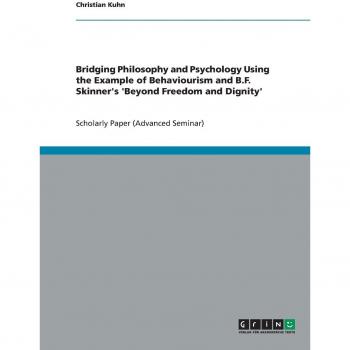 Bridging Philosophy and Psychology Using the Example of Behaviourism and B.F. Skinner's 'Beyond Freedom and Dignity'