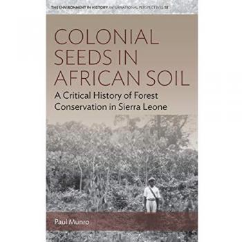 Colonial Seeds in African Soil: A Critical History of Forest Conservation in Sierra Leone