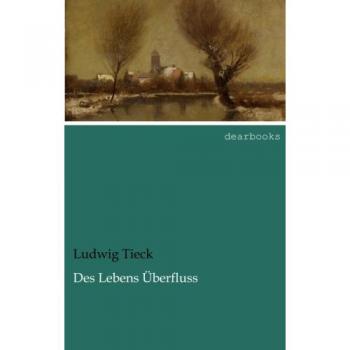 Des Lebens Überfluss