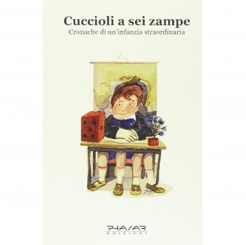 Cuccioli a sei zampe. Cronache di un'infanzia straordinaria