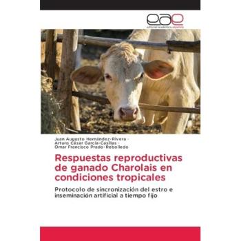 Hernández-Rivera, Juan Augusto: Respuestas reproductivas de ganado Charolais en condiciones tropicales
