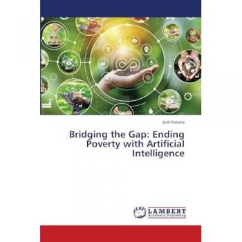 Kataria, Jyoti: Bridging the Gap: Ending Poverty with Artificial Intelligence