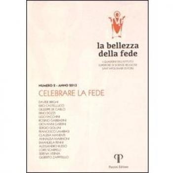 La bellezza della fede. I quaderni dell'Istituto di Scienze Religiose Sant'Apollinare di Forlì. Celebrare la fede