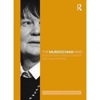 The Murdochian Mind (Routledge Philosophical Minds)
