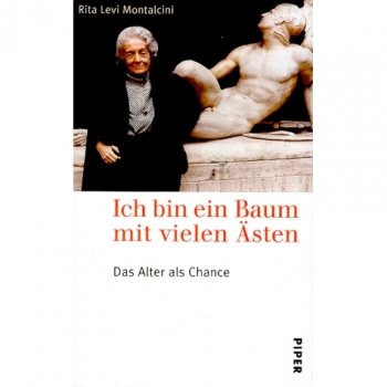 Rita Levi-Montalcini Ich Bin Ein Baum Mit Vielen Ästen: Das Alter Als Chance