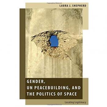 Gender UN Peacebuilding and the Politics of Space by Shepherd Laura J. Associate Professor of International Relations Associate Professor of International