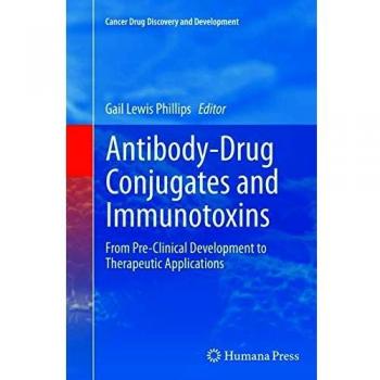 Antibody-Drug Conjugates and Immunotoxins: From Pre-Clinical Development to Therapeutic Applications (Cancer Drug Discovery and Development)