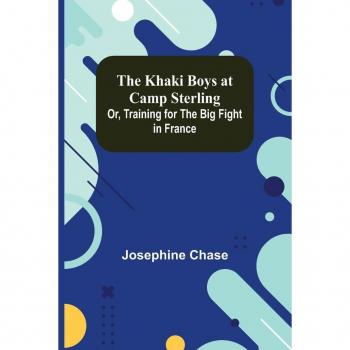 The Khaki Boys at Camp Sterling; Or Training for the Big Fight in France