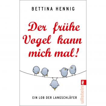 Der frÃ¼he Vogel kann mich mal!