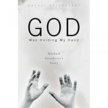 God Was Holding My Hand: Michael Arterberry's Story