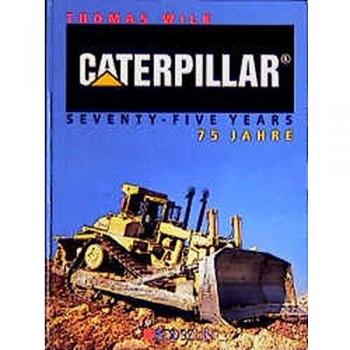 Thomas Wilk Caterpillar 75 Jahre: Caterpillar Seventy-Five Years