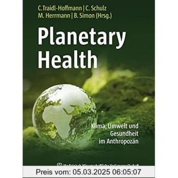 Planetary Health: Klima, Umwelt und Gesundheit im Anthropozän