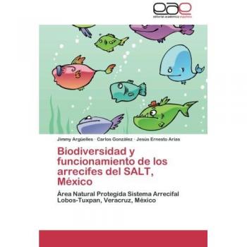 Argüelles, Jimmy: Biodiversidad y funcionamiento de los arrecifes del SALT, México