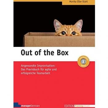 Out of the Box: Angewandte Improvisation: Das Praxisbuch für agile und erfolgreiche Teamarbeit