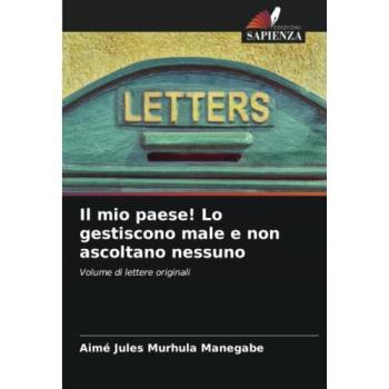 Murhula Manegabe, Aimé Jules: Il mio paese! Lo gestiscono male e non ascoltano nessuno