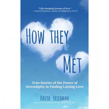 How They Met: True Stories of the Power of Serendipity in Finding Lasting Love