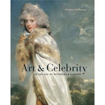 Art and Celebrity in the Age of Reynolds and Siddons by McPherson, Heather