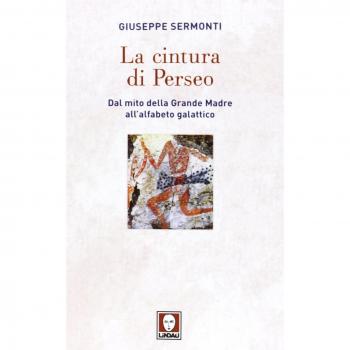La cintura di Perseo. Dal mito della Grande Madre all'alfabeto galattico