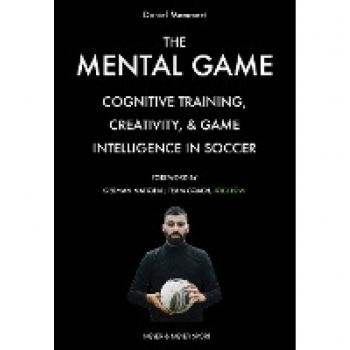 The Mental Game : Cognitive Training, Creativity, and Game Intelligence in Soccer