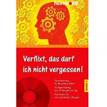 Ursula Oppolzer Verflixt, Das Darf Ich Nicht Vergessen! Band 3: Fitnesstraining Für Die Grauen Zellen. 30-Tage-Training: Nur 10 Minuten Pro Tag. Plus Audio-Cd Mit Zusätzlichen Übungen