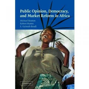 Public opinion, democracy, and market reform in africa paperback