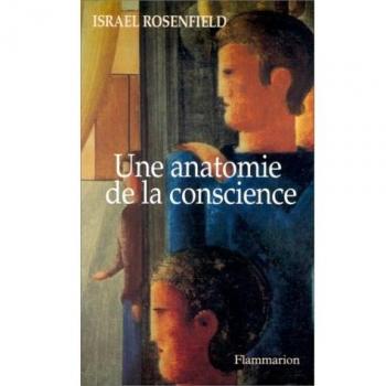 Une anatomie de la conscience : L'étrange, le familier, l'oublié