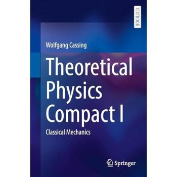 Theoretical Physics Compact I: Classical Mechanics