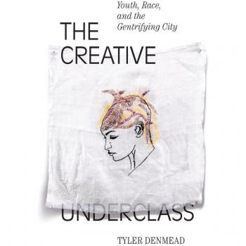 The Creative Underclass by Tyler Denmead