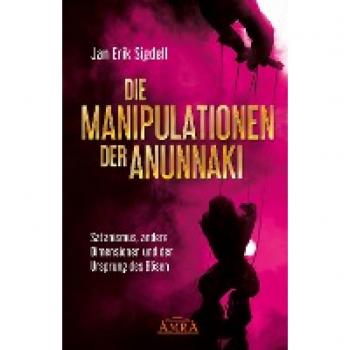 Sigdell, Jan Erik: Die Manipulationen der Anunnaki