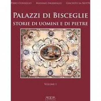 Palazzi di Bisceglie. Storie di uomini e di pietre