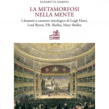 La metamorfosi nella mente. I drammi a carattere mitologico di Leigh Hunt, Lord Byron, P.B. Shelley, Mary Shelley