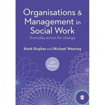 Organisations and Management in Social Work: Everyday Action for Change