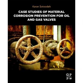 Case Studies of Material Corrosion Prevention for Oil and Gas Valves