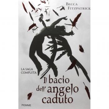 Il bacio dell'angelo caduto. La saga completa di Fitzpatrick, Becca ed. Piemme