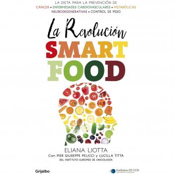 La revolución Smartfood: Dieta fundamental para la prevención del cáncer, de las enfermedades cardiovasculares, metabólicas y neurodege (Tapa blanda).