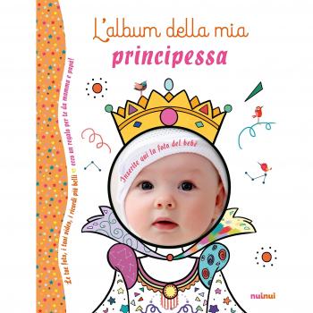L' album della mia principessa. Ediz. a colori