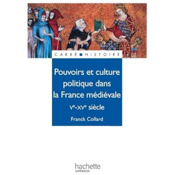 Pouvoirs et culture politique dans la France médiévale