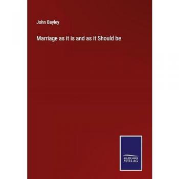 Marriage as it is and as it Should be
