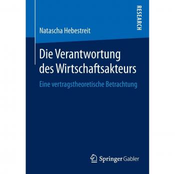 Die Verantwortung des Wirtschaftsakteurs: Eine vertragstheoretische Betrachtung
