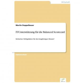 IT-Unterstützung für die Balanced Scorecard: Kritischer Erfolgsfaktor für den langfristigen Einsatz?