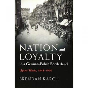 Nation and Loyalty in a German-Polish Borderland