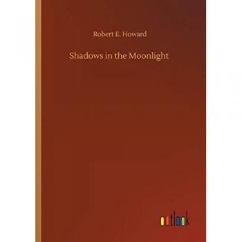 Howard, Robert E.: Shadows in the Moonlight