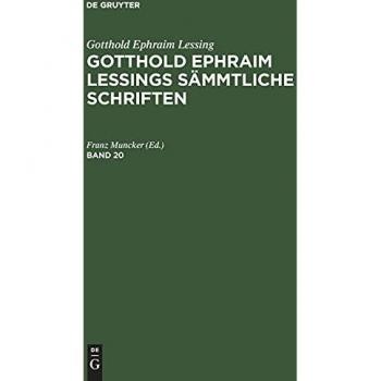 Gotthold Ephraim Lessing: Gotthold Ephraim Lessings Sämmtliche Schriften. Band 20: GELSS-B, Band 20