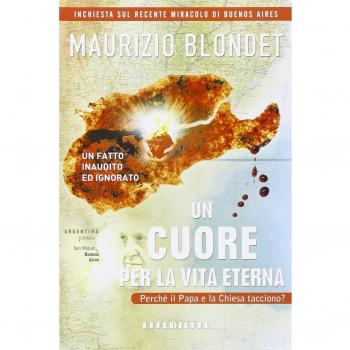 Un cuore per la vita eterna. Un fatto inaudito ed ignorato