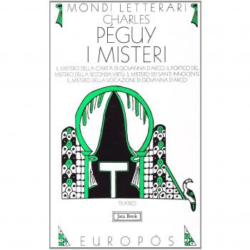 I misteri: Il mistero della carità in Giovanna d'Arco-Il portico del mistero della seconda virtù-Il mistero dei santi innocenti...