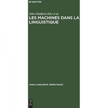 Les machines dans la linguistique: Colloque international sur la mécanisation et l'automation des recherches linguistiques